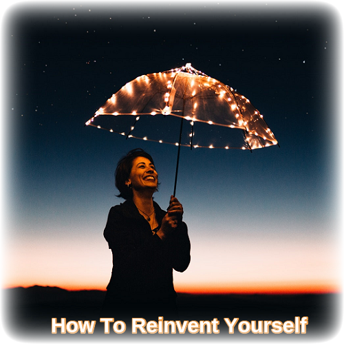 How To Reinvent Yourself Purposefully